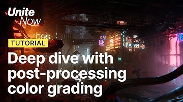 Deep dive with  post processing color grading | Unite Now 2020