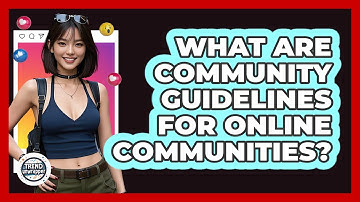 What Are Community Guidelines For Online Communities? - Trend Unwrapper
