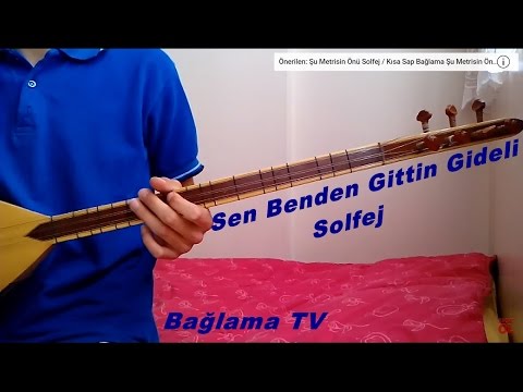 Sen Benden Gittin Gideli Solfej / Kısa Sap Bağlama Sen Benden Gittin Gideli Solfej