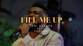 Video thumbnail of "Fill Me Up - Femi Bakare Feat Yvonne"