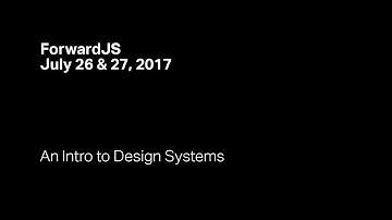 An Intro to Design Systems - ForwardJS San Francisco