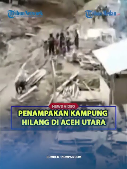 PENAMPAKAN KAMPUNG HILANG di Aceh Utara Akibat Banjir Bandang❗