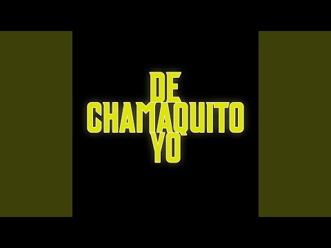 De Chamaquito Yo