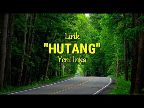 Yeni Inka - Hutang I Lirik Pok amai amai belalang kupu-kupu
