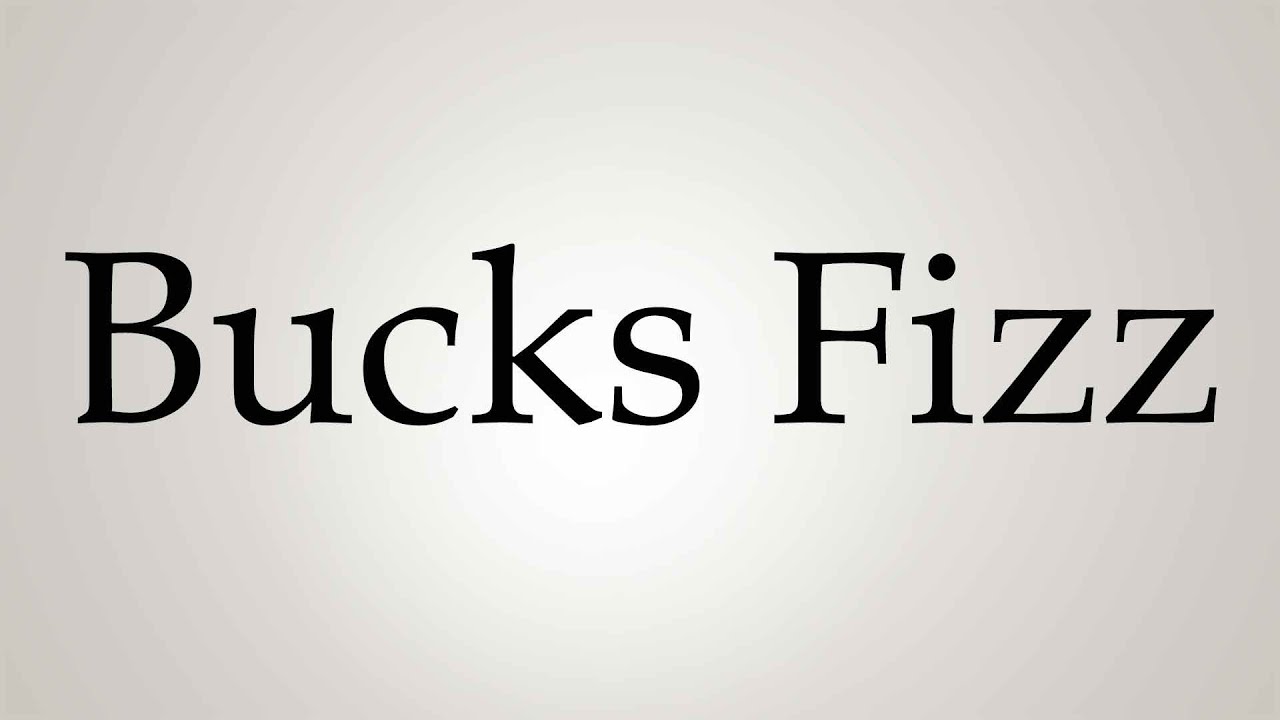 How to Pronounce ''Bucks Fizz''