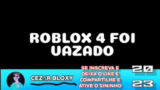 Roblox 4 Foi Vazado