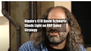 Ripple’s CTO David Schwartz Sheds Light on XRP Sales Strategy