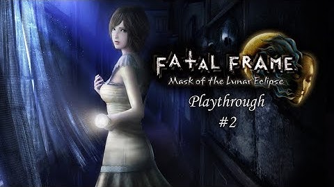 Fatal Frame Mask of the Lunar Eclipse | Playthrough | Phase II | Part 2