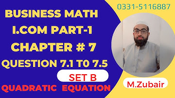 I.com part 1 Business Mathematics Question 7.1 To 7.5 Set B chapter 7 Quadratic Equations|M.Zubair