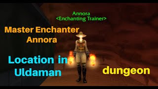 How To Get To Annora Master Enchanter In Uldaman Wow