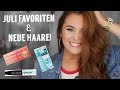 FAVORITEN des Monats - JULI Edition | &amp; NEUE HAARE!!!