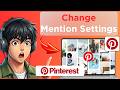 How to Change Who Can Mention You on Pinterest (Updated 2026)