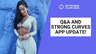 Q&amp;A and Strong Curves App Update