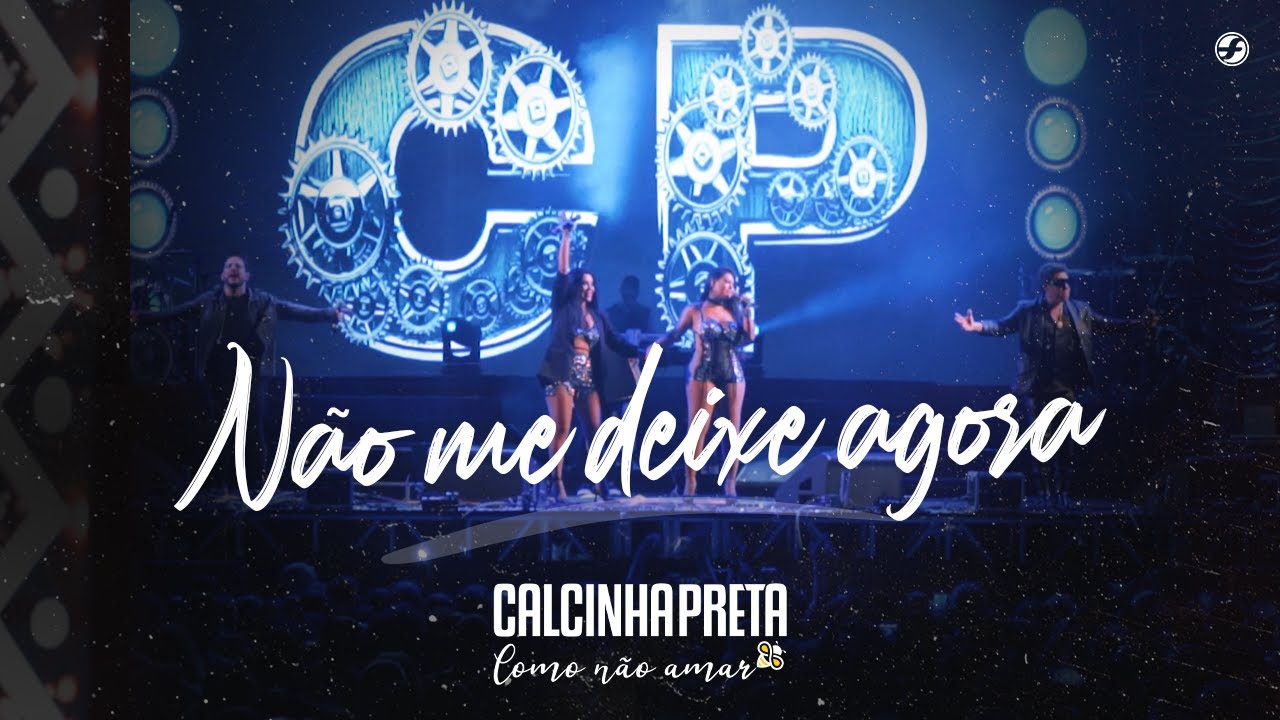 Calcinha Preta - Não Me Deixe Agora #DVDComoNãoAmar (Ao Vivo em Belém do Pará)