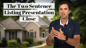 The Two Sentence Listing Presentation Close