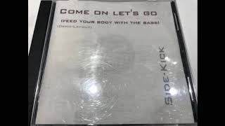 Come On Lets Go Feed Your Body With The Bass - Side Kick