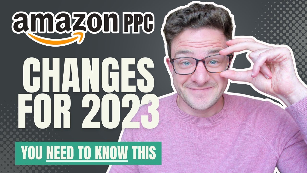BIG Changes to Amazon PPC Sponsored Ads for 2023 - YouTube