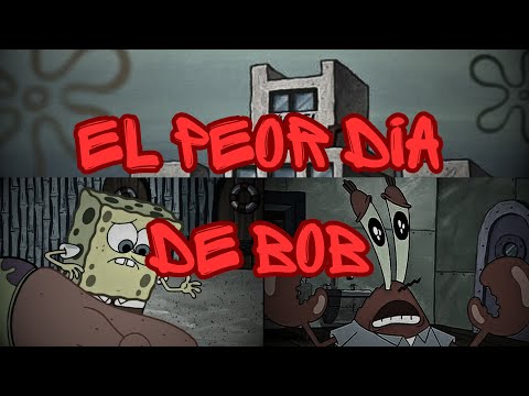 Creepypasta de Bob Esponja - El Peor Dia De Bob (Loquendo)
