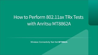 How to Perform 802.11ax TRx Tests with Wireless Connectivity Test Set MT8862A