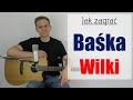 232 jak zagra na gitarze baka  wilki  jakzagracpl