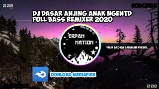 DJ Dasar anjing anak ngentd full bass remixer || 2020