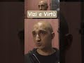 Vizi e virtù - Testimonianze