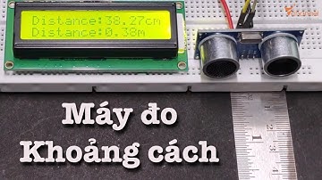 ✅ Hướng dẫn làm MÁY ĐO KHOẢNG CÁCH BẰNG SIÊU ÂM qua lập trình Arduino