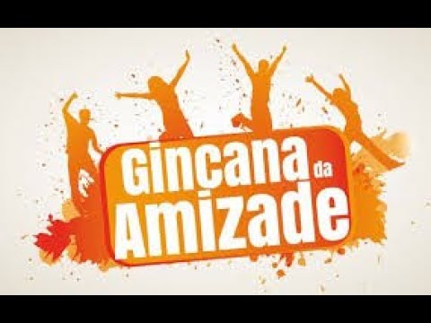 IDEIAS DE GINCANAS PARA TODAS AS IDADE (GINCANA DA AMIZADE)