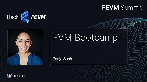 📣 FEVM Summit — FVM Bootcamp - Pooja Shah