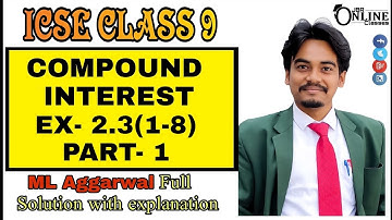ICSE CLASS 9 EX-2.3(1-8)PART-1 COMPOUND INTEREST || ML AGGARWAL || JBR ONLINE CLASSES