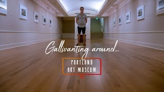 Gallivanting around... THE PORTLAND ART MUSEUM