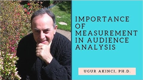 Audience Analysis - Importance of Measurement in Audience Analysis