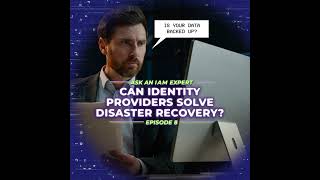 Ask An IAM Expert  EP #8: Can IAM Vendors Solve Disaster Recovery?