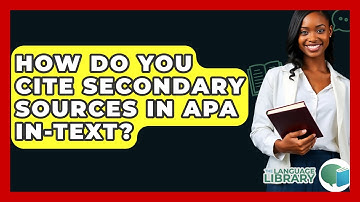 How Do You Cite Secondary Sources In APA In-text? - The Language Library