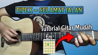 Chord Gitar Lagu Tipe X - Selamat Jalan | Tutorial Gitar Mudah Dan Lirik