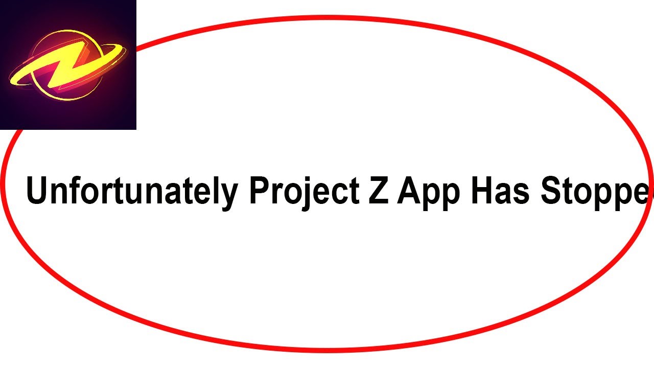 Fix Project Z Unfortunately Has Stopped Project Z Stopped Problem