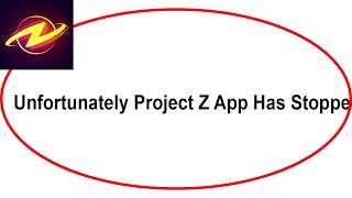Fix Project Z Unfortunately Has Stopped | Project Z Stopped Problem | PSA 24 screenshot 3