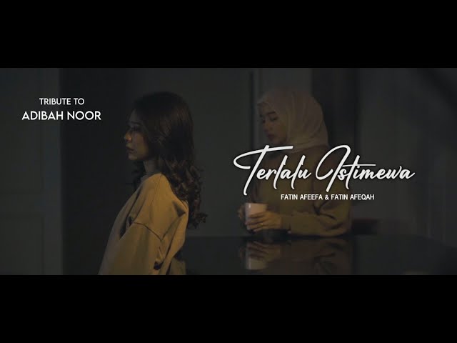 Tribute To Adibah Noor | Terlalu Istimewa | Fatin Afeefa & Fatin Afeqah class=