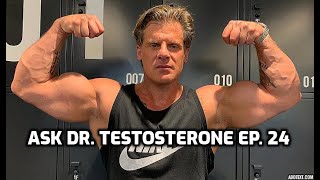 Ask Dr. Testosterone Episode 24