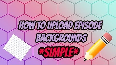 Episode Interactive: How To Upload A Background *SIMPLE!!*