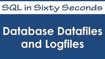 Database Datafiles and Logfiles - SQL in Sixty Seconds #063