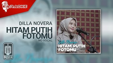 Dilla Novera - Hitam Putih Fotomu (Karaoke Video) | No Vocal