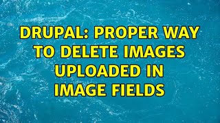 Drupal: Proper way to delete Images uploaded in Image fields