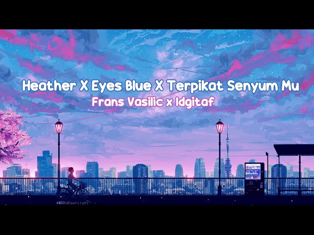 1 HOURS HEATHER  X  EYES BLUE  X  TERPIKAT SENYUM MU (Frans Vasilic x IdGitaF) class=