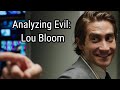 Analyzing evil lou bloom from nightcrawler