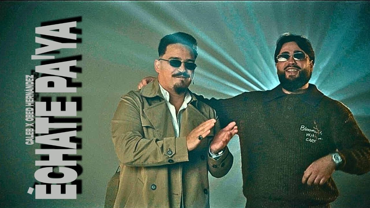 Caleb ❌ Obed Hernández - Échate Pa'ya (Vídeo Oficial)