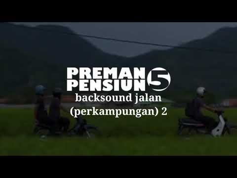 Backsound Preman Pensiun 5 Jalan (perkampungan) 2