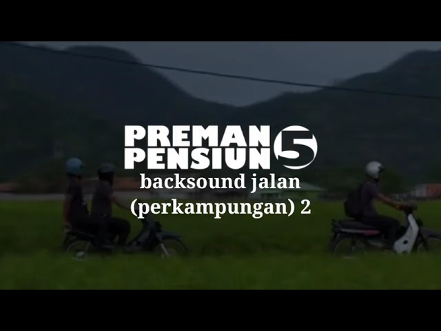 Backsound Preman Pensiun 5 Jalan (perkampungan) 2 class=
