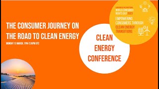 Consumers International Clean Energy Conference - The consumer journey on the road to Clean Energy