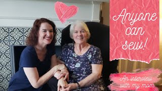 Anyone Can Sew! (Jennie interviews her mom)